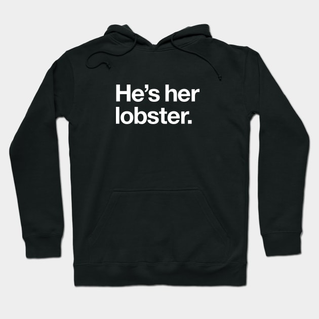 He's her lobbster Hoodie by Popvetica